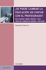 SE PUEDE CAMBIAR LA EDUCACION SIN CONTAR CON EL PROFESORADO | 9788480638630 | ZUFIAURRE, BENJAMIN | Llibreria Drac - Llibreria d'Olot | Comprar llibres en català i castellà online