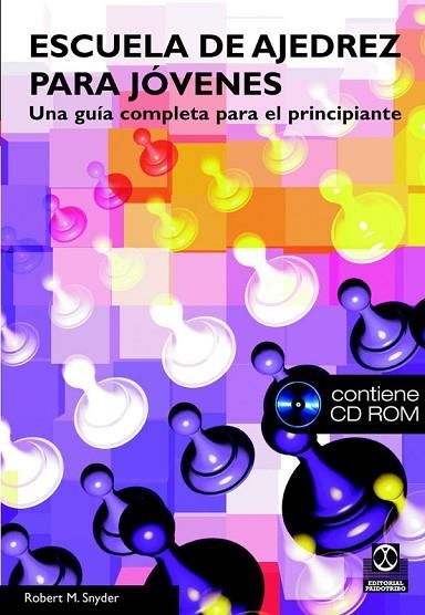 ESCUELA DE AJEDREZ PARA JOVENES + CD-ROM | 9788480198868 | SNYDER, ROBERT M. | Llibreria Drac - Llibreria d'Olot | Comprar llibres en català i castellà online