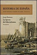 HISTORIA DE ESPAÑA. LA EPOCA DEL LIBERALISMO | 9788484328766 | FONTANA, JOSEP | Llibreria Drac - Llibreria d'Olot | Comprar llibres en català i castellà online