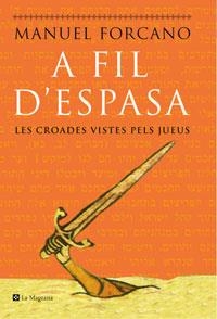 A FIL D'ESPASA.  LES CROADES VISTES PELS JUEUS | 9788478719587 | FORCANO, MANUEL | Llibreria Drac - Llibreria d'Olot | Comprar llibres en català i castellà online