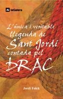 UNICA I VERITABLE LLEGENDA DE SANT JORDI CONTADA PEL DRAC | 9788424625566 | FOLCK, JORDI | Llibreria Drac - Llibreria d'Olot | Comprar llibres en català i castellà online