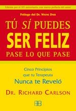 TU SI PUEDES SER FELIZ PASE LO QUE PASE | 9788489897328 | CARLSON, RICHARD | Llibreria Drac - Llibreria d'Olot | Comprar llibres en català i castellà online