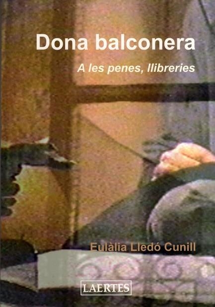 DONA BALCONERA. A LES PENES, LLIBRERIES | 9788475845999 | LLEDO,EULALIA | Llibreria Drac - Llibreria d'Olot | Comprar llibres en català i castellà online