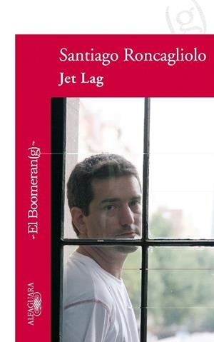 JET LAG | 9788420471662 | RONCAGLIOLO, SANTIAGO | Llibreria Drac - Llibreria d'Olot | Comprar llibres en català i castellà online