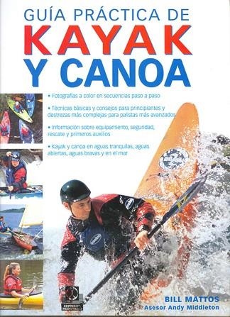 GUIA PRACTICA DE KAYAK Y CANOA | 9788480199254 | MATTOS, BILL | Llibreria Drac - Llibreria d'Olot | Comprar llibres en català i castellà online