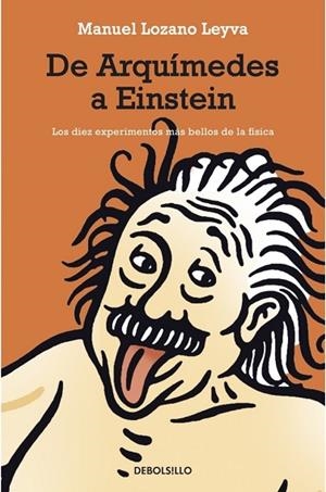 ARQUIMEDES A EINSTEIN, DE. LOS 10 EXPERIMENTOS MAS BELLOS DE | 9788483463536 | LOZANO, MANUEL | Llibreria Drac - Llibreria d'Olot | Comprar llibres en català i castellà online