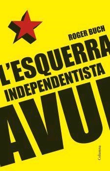 ESQUERRA INDEPENDENTISTA, L' | 9788466408196 | BUCH, ROGER | Llibreria Drac - Llibreria d'Olot | Comprar llibres en català i castellà online