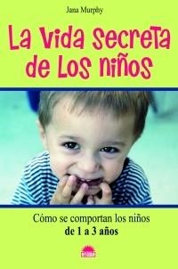 VIDA SECRETA DE LOS NIÑOS, LA | 9788497542739 | MURPHY, JANA | Llibreria Drac - Llibreria d'Olot | Comprar llibres en català i castellà online