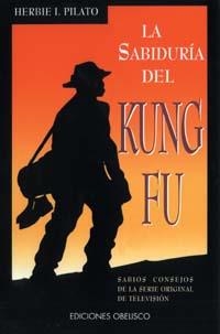 SABIDURIA DEL KUNG FU, LA | 9788477206866 | PILATO, HERBIE I. | Llibreria Drac - Llibreria d'Olot | Comprar llibres en català i castellà online