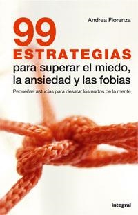 99 ESTRATEGIAS PARA SUPERAR EL MIEDO LA ANSIEDAD Y LAS FOBIA | 9788479013219 | FIORENZA, ANDREA | Llibreria Drac - Llibreria d'Olot | Comprar llibres en català i castellà online