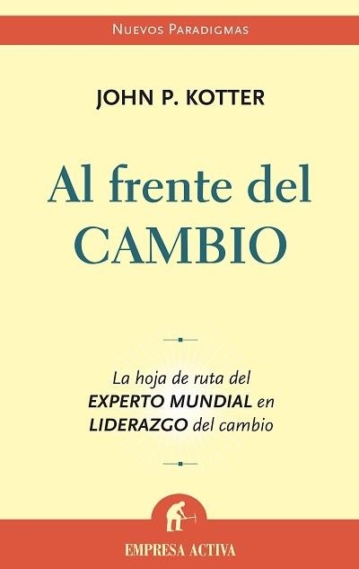 AL FRENTE DEL CAMBIO | 9788496627246 | KOTTER, JOHN P. | Llibreria Drac - Llibreria d'Olot | Comprar llibres en català i castellà online