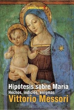 HIPOTESIS SOBRE MARIA. HECHOS INDICIOS ENIGMAS | 9788496088627 | MESSORI, VITTORIO | Llibreria Drac - Llibreria d'Olot | Comprar llibres en català i castellà online