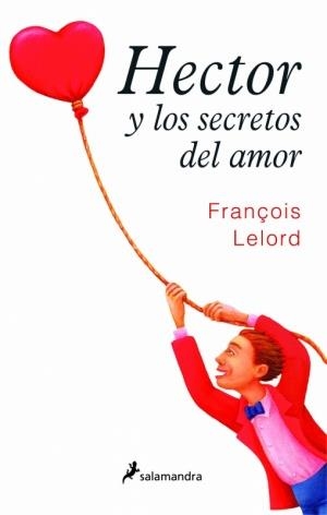 HECTOR Y LOS SECRETOS DEL AMOR | 9788498381047 | LELORD, FRANCOIS | Llibreria Drac - Llibreria d'Olot | Comprar llibres en català i castellà online