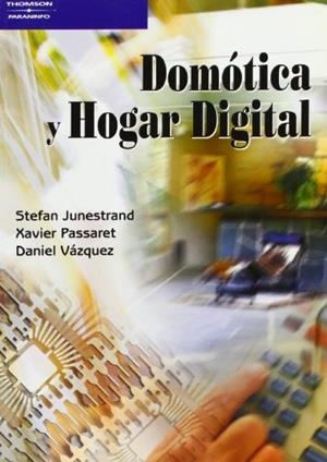 DOMOTICA Y HOGAR DIGITAL | 9788428328913 | JUNESTRAND, S./PASSARET, X./VAZQUEZ, D. | Llibreria Drac - Llibreria d'Olot | Comprar llibres en català i castellà online