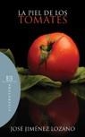 PIEL DE LOS TOMATES, LA | 9788474908589 | JIMENEZ LOZANO, JOSE | Llibreria Drac - Llibreria d'Olot | Comprar llibres en català i castellà online