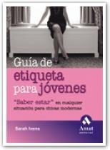 GUIA DE ETIQUETA PARA JOVENES | 9788497352901 | IVENS, SARAH | Llibreria Drac - Llibreria d'Olot | Comprar llibres en català i castellà online