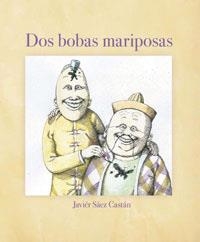 DOS BOBAS MARIPOSAS | 9788478719532 | SAEZ, JAVIER | Llibreria Drac - Llibreria d'Olot | Comprar llibres en català i castellà online