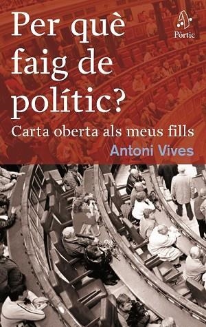 PER QUÈ FAIG DE POLÍTIC? | 9788498090291 | VIVES, ANTONI | Llibreria Drac - Llibreria d'Olot | Comprar llibres en català i castellà online