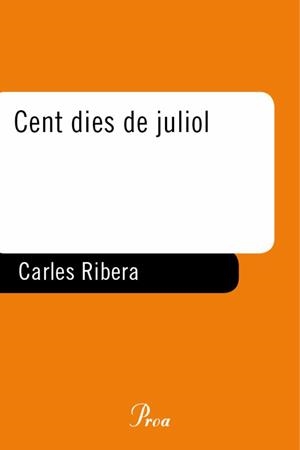 CENT DIES DE JULIOL | 9788484379928 | RIBERA, CARLES | Llibreria Drac - Llibreria d'Olot | Comprar llibres en català i castellà online