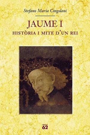 JAUME I. HISTORIA I MITE D'UN REI | 9788429760064 | CINGOLANI, STEFANO MARIA | Llibreria Drac - Llibreria d'Olot | Comprar llibres en català i castellà online