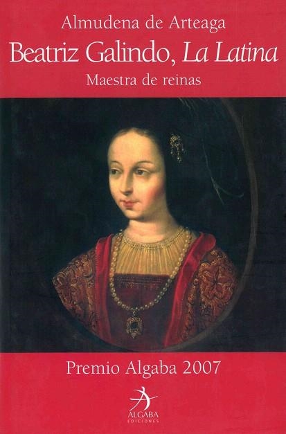 BEATRIZ GALINDO, LA LATINA | 9788496107892 | ARTEAGA, ALMUDENA DE | Llibreria Drac - Librería de Olot | Comprar libros en catalán y castellano online