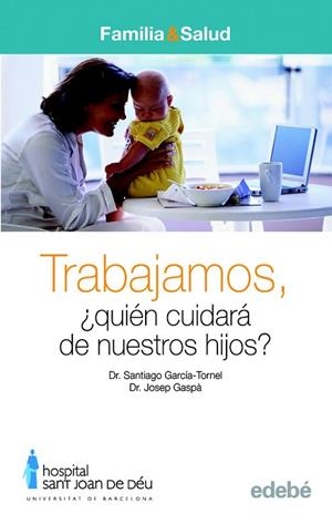 TRABAJAMOS ¿QUIEN CIUDARA DE NUESTROS HIJOS (EDB) | 9788423683017 | DR. SANTIAGO GARCIA - TORNEL | Llibreria Drac - Llibreria d'Olot | Comprar llibres en català i castellà online