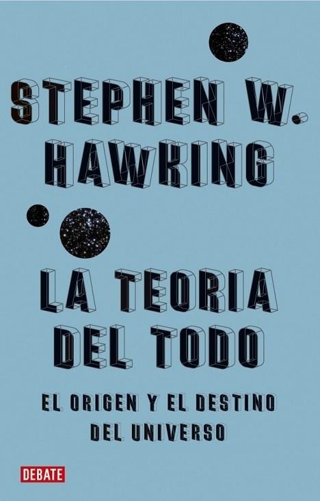 TEORIA DEL TODO, LA. ORIGEN Y EL DESTINO DEL UNIVERSO | 9788483067529 | HAWKING, STEPHEN W. | Llibreria Drac - Librería de Olot | Comprar libros en catalán y castellano online