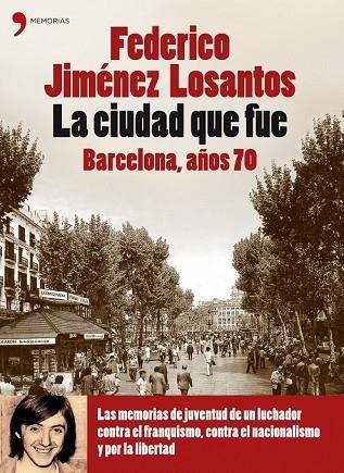 CIUDAD QUE FUE, LA: BARCELONA AÑOS 70 | 9788484606420 | JIMENEZ LOSANTOS, FEDERICO | Llibreria Drac - Llibreria d'Olot | Comprar llibres en català i castellà online