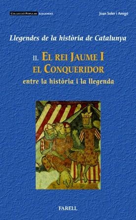 REI JAUME I EL CONQUERIDOR, EL ENTRE LA HISTORIA I LA LLEGEN | 9788495695833 | SOLER, JOAN | Llibreria Drac - Librería de Olot | Comprar libros en catalán y castellano online