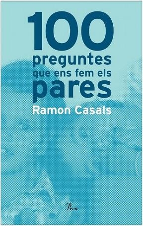 100 PREGUNTES QUE ENS FEM ELS PARES | 9788484370680 | CASALS, RAMON | Llibreria Drac - Llibreria d'Olot | Comprar llibres en català i castellà online