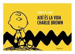 AIXI ES LA VIDA CHARLIE BROWN | 9788497872652 | SCHULZ, CHARLES M. | Llibreria Drac - Llibreria d'Olot | Comprar llibres en català i castellà online