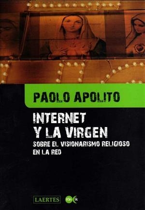 INTERNET Y LA VIRGEN | 9788475845845 | APOLITO, PAOLO | Llibreria Drac - Llibreria d'Olot | Comprar llibres en català i castellà online