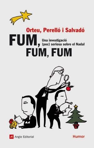 FUM FUM FUM. UNA INVESTIGACIO POC SERIOSA SOBRE EL NADAL | 9788496970250 | ORTEU, PERELLO; SALVADO | Llibreria Drac - Llibreria d'Olot | Comprar llibres en català i castellà online