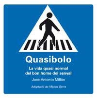 QUASIBOLO. LA VIDA QUASI NORMAL DEL BON HOME DEL SENYAL | 9788478718986 | MILLÁN, JUAN ANTONIO | Llibreria Drac - Llibreria d'Olot | Comprar llibres en català i castellà online