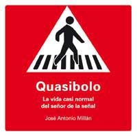 QUASIBOLO. LA VIDA CASI NORMAL DEL SEÑOR DE LA SEÑAL | 9788478718764 | MILLÁN, JUAN ANTONIO | Llibreria Drac - Llibreria d'Olot | Comprar llibres en català i castellà online