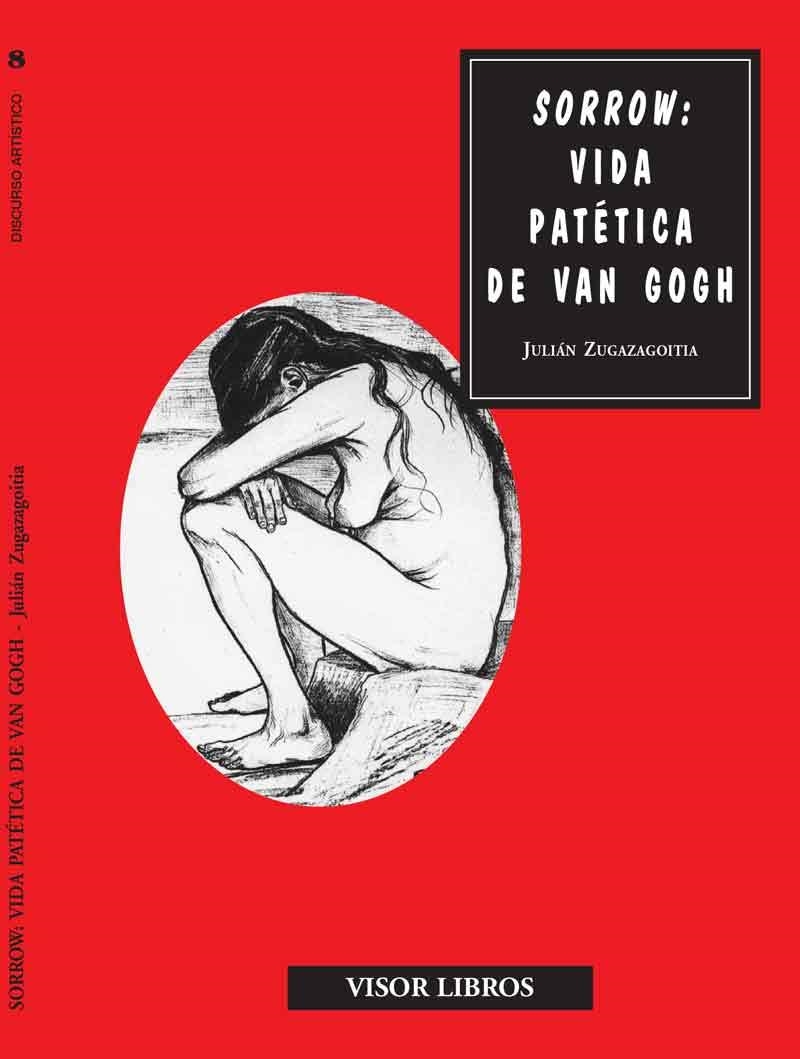 SORROW VIDA PATETICA DE VAN GOGH | 9788475228365 | ZUGAZAGOITIA, JULIAN | Llibreria Drac - Llibreria d'Olot | Comprar llibres en català i castellà online