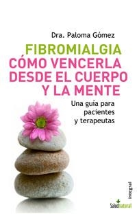 FIBROMIALGIA COMO VENCERLA DESDE EL CUERPO Y LA MENTE | 9788498670066 | GOMEZ, PALOMA | Llibreria Drac - Llibreria d'Olot | Comprar llibres en català i castellà online