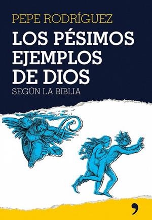 PESIMOS EJEMPLOS DE DIOS SEGUN LA BIBLIA, LOS | 9788484606895 | RODRIGUEZ, PEPE | Llibreria Drac - Librería de Olot | Comprar libros en catalán y castellano online