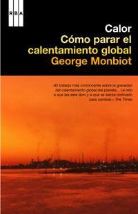 CALOR. COMO PARAR EL CALENTAMIENTO GLOBAL | 9788498670530 | MONBIOT, GEORGE | Llibreria Drac - Llibreria d'Olot | Comprar llibres en català i castellà online