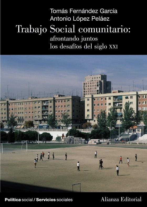 TRABAJO SOCIAL COMUNITARIO: AFRONTANDO JUNTOS DESAFIOS S.XXI | 9788420648606 | FERNANDEZ, TOMAS; LOPEZ, ANTONIO | Llibreria Drac - Llibreria d'Olot | Comprar llibres en català i castellà online