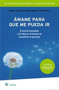 AMAME PARA QUE PUEDA IR | 9788498670738 | SOLER, JAUME; CONANGLA, MARIA MERCE | Llibreria Drac - Llibreria d'Olot | Comprar llibres en català i castellà online