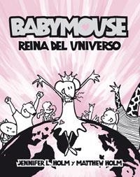 REINA DEL UNIVERSO. BABYMOUSE | 9788498670479 | HOLM, JENNIFER L.; HOLM, MATTHEW | Llibreria Drac - Llibreria d'Olot | Comprar llibres en català i castellà online