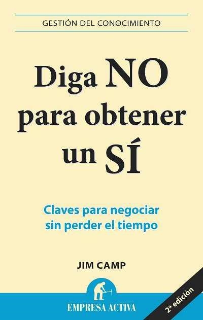 DIGA NO PARA OBTENER UN SI.CLAVES PARA NEGOCIAR SIN PERDER E | 9788496627314 | CAMP, JIM | Llibreria Drac - Librería de Olot | Comprar libros en catalán y castellano online