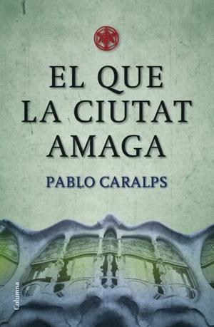 QUE LA CIUTAT AMAGA, EL | 9788466409100 | CARALPS, PABLO | Llibreria Drac - Llibreria d'Olot | Comprar llibres en català i castellà online