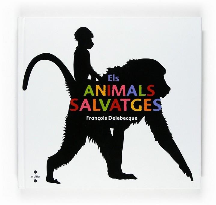 ANIMALS SALVATGES, ELS | 9788466120258 | DELEBECQUE, FRANÇOISE | Llibreria Drac - Llibreria d'Olot | Comprar llibres en català i castellà online