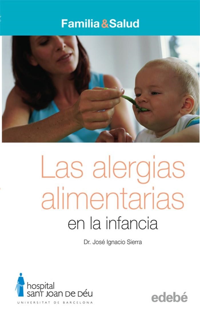 ALERGIAS ALIMENTARIAS EN LA INFANCIA (FAMILIA & SALUD) | 9788423683062 | SIERRA, JOSE IGNACIO | Llibreria Drac - Llibreria d'Olot | Comprar llibres en català i castellà online