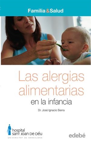 ALERGIAS ALIMENTARIAS EN LA INFANCIA (FAMILIA & SALUD) | 9788423683062 | SIERRA, JOSE IGNACIO | Llibreria Drac - Llibreria d'Olot | Comprar llibres en català i castellà online