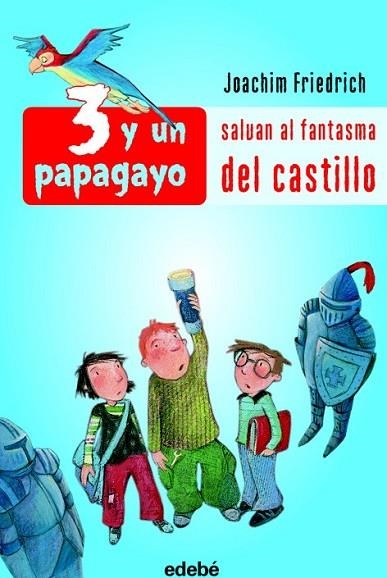 3 Y UN PAPAGAYO SALVAN AL FANTASMA DEL CASTILLO | 9788423688081 | FRIEDRICH, JOACHIM | Llibreria Drac - Llibreria d'Olot | Comprar llibres en català i castellà online