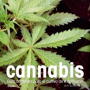 CANNABIS. GUIA COMPLETA PARA EL CULTIVO DE LA MARIHUANA | 9788425341892 | DITCHFIELD, JEFF | Llibreria Drac - Llibreria d'Olot | Comprar llibres en català i castellà online