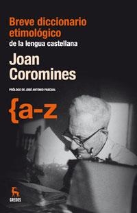 BREVE DICCIONARIO ETIMOLOGICO DE LA LENGUA CASTELLANA | 9788424935559 | COROMINES, JOAN | Llibreria Drac - Llibreria d'Olot | Comprar llibres en català i castellà online